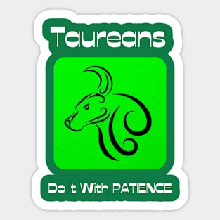 Taureans Do It With PATIENCE Sticker